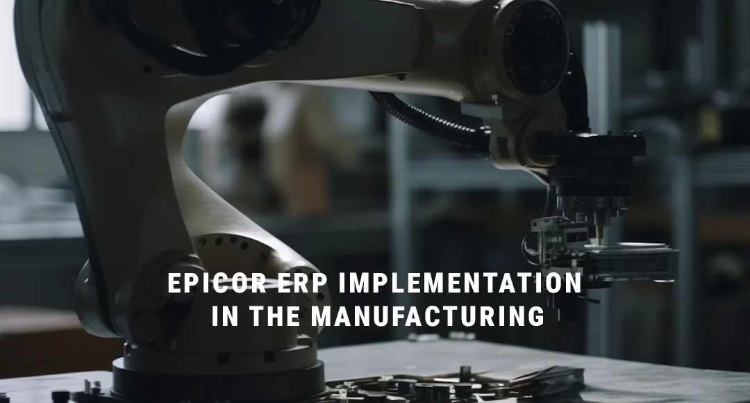 Case Study- Epicor ERP Implementation in the Manufacturing